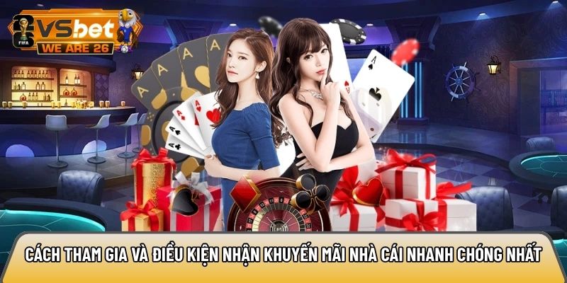 Cách tham gia và điều kiện nhận khuyến mãi nhà cái nhanh chóng nhất