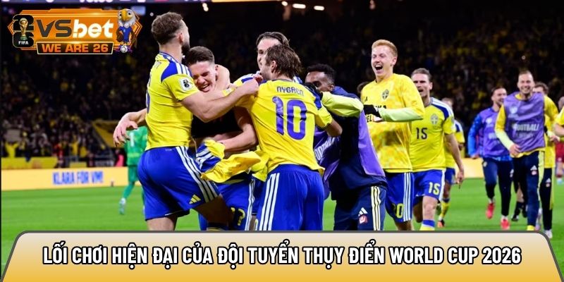 Lối chơi hiện đại và giàu tính kỷ luật của đội tuyển Thụy Điển World Cup 2026