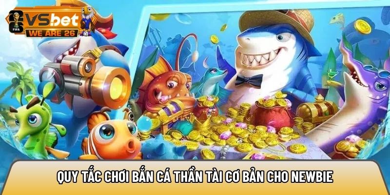 Quy tắc chơi bắn cá thần tài cơ bản cho newbie