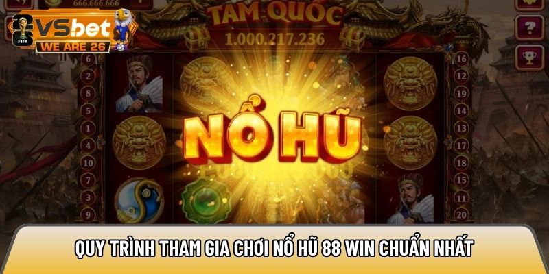 Quy trình tham gia chơi nổ hũ 88 win chuẩn nhất