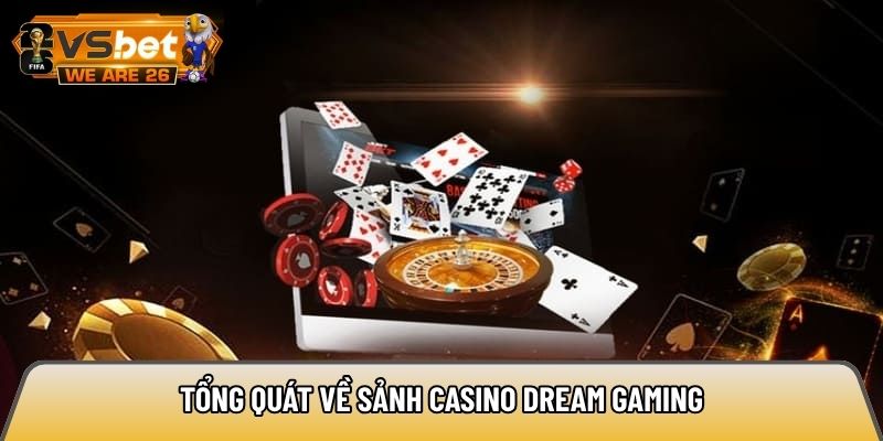 Tổng quát về sảnh casino Dream Gaming