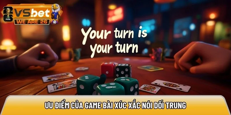 Ưu điểm của game bài xúc xắc nói dối Trung